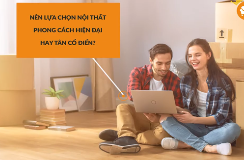 Nên lựa chọn phong cách nội thất HIỆN ĐẠI hay TÂN CỔ ĐIỂN?