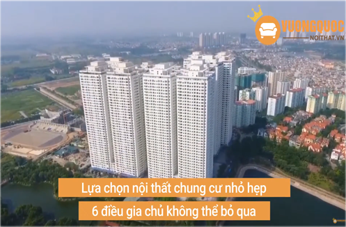 LƯU Ý "VÀNG" KHI LỰA CHỌN NỘI THẤT CHO CHUNG CƯ NHỎ HẸP